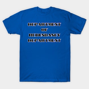 The Department of Redundancy Department T-Shirt